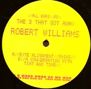 Robert Williams - The 3 That Got Away