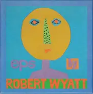 Robert Wyatt - EPs