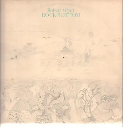 Robert Wyatt - Rock Bottom