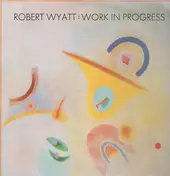 Robert Wyatt - Work In Progress