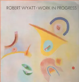 Robert Wyatt - Work In Progress