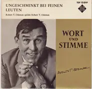 Robert T. Odeman - Ungeschminkt Bei Feinen Leuten; Robert T. Odeman Spricht Robert T. Odeman