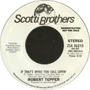 7inch Vinyl Single - Robert Tepper - If That's What You Call Lovin'