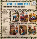 LP - Robert Trabucco Et Son Ensemble Musette - Vive Le Bon Vin !