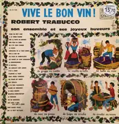LP - Robert Trabucco Et Son Ensemble Musette - Vive Le Bon Vin !