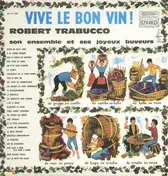 Robert Trabucco - Vive le bon vin