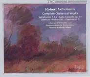 Volkmann - Complete Orchestral Works: Symphonies 1 & 2 • Cello Concerto Op. 33 • Overture »Richard III« • Over