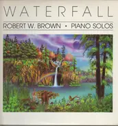 Robert W. Brown - Waterfall - Piano Solos
