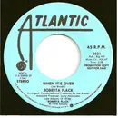 7inch Vinyl Single - Roberta Flack - When It's Over / Come Share My Love - Promo