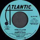 7inch Vinyl Single - Roberta Flack - When It's Over