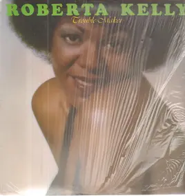 Roberta Kelly - Trouble Maker