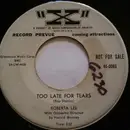 7inch Vinyl Single - Roberta Lee - Too Late For Tears/Now I Lay Me Down To Weep
