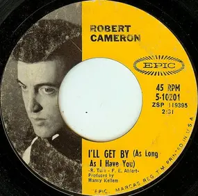 Robert Cameron - I'll Get By (As Long As I Have You)