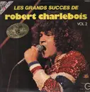 Double LP - Robert Charlebois - Les Grands Succès De Robert Charlebois VOL. 2