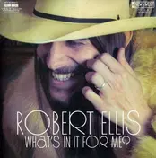 ROBERT ELLIS - WHAT'S IN IT FOR ME
