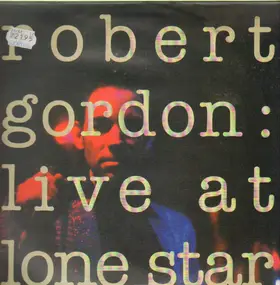 Robert Gordon - Live at Lone Star
