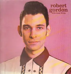 Robert Gordon - Robert Gordon with Link Wray