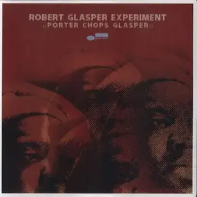 Robert Glasper Experiment - Porter Chops Glasper / Calls