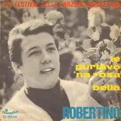 Robertino - Te Purtavo 'Na Rosa / Bella