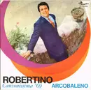 7inch Vinyl Single - Robertino Loretti - Arcobaleno
