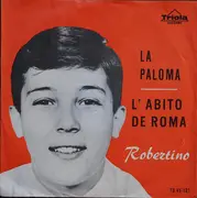 7inch Vinyl Single - Robertino Loretti - La Paloma / L'Abito De Roma