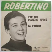 Robertino Loretti - Parlami D'amore Mariu'/ La Paloma