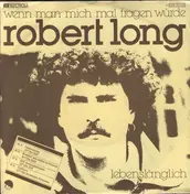 Robert Long - Wenn Man Mich Mal Fragen Würde