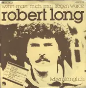 7'' - Robert Long - Wenn Man Mich Mal Fragen Würde