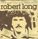 7'' - Robert Long - Wenn Man Mich Mal Fragen Würde