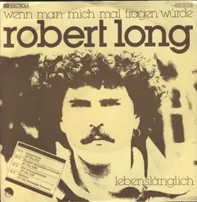 Robert Long - Wenn Man Mich Mal Fragen Würde