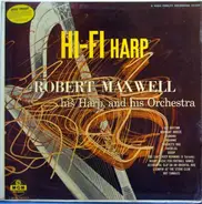 Robert Maxwell, His Harp And Orchestra - HI-FI Harp