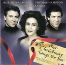 CD - Roberto Alagna , Thomas Hampson , Kiri Te Kanawa - Our Christmas Songs For You