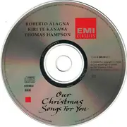 CD - Roberto Alagna , Thomas Hampson , Kiri Te Kanawa - Our Christmas Songs For You