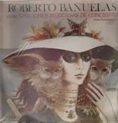 LP - Roberto Bañuelas - canta canciones Mexicanas de Concierto