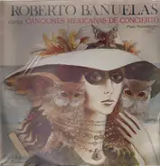 Roberto Bañuelas - canta canciones Mexicanas de Concierto