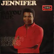 Roberto Blanco - Jennifer / Bayou Sue