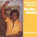 7inch Vinyl Single - Roberto Blanco - Bye Bye, Fräulein