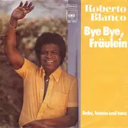 7inch Vinyl Single - Roberto Blanco - Bye Bye, Fräulein