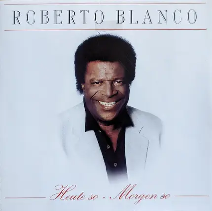 Roberto Blanco - Heute So - Morgen So