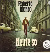 Roberto Blanco - Heute So