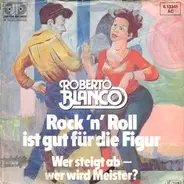 Roberto Blanco - Rock'N'Roll Ist  Gut Für Die Figur / Wer Steigt Ab - Wer Wird Meister?