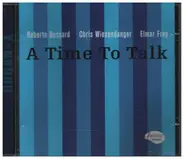 Roberto Bossard, Chris Wiesendanger, Elmar Frey - A Time To Talk