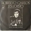 7inch Vinyl Single - Roberto Carlos - Jesucristo / Una Palabra Amiga