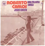 7inch Vinyl Single - Roberto Carlos - Jesus Cristo / Una Palavra Amiga
