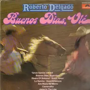 Roberto Delgado - Buenos Dias, Olé