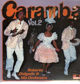 Roberto Delgado & His Orchestra - Caramba Vol.2