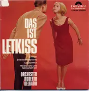 Roberto Delgado & His Orchestra - Das Ist Letkiss