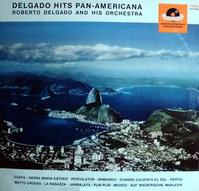 Roberto Delgado & His Orchestra - Delgado Hits Pan-Americana