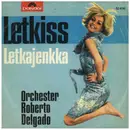 7inch Vinyl Single - Roberto Delgado & His Orchestra - Letkiss