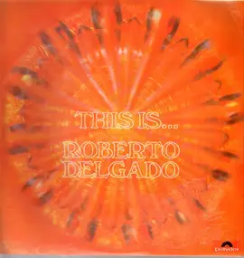 roberto delgado - This Is... Roberto Delgado